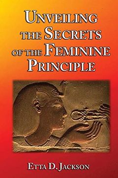 portada Unveiling the Secrets of the Feminine Principle (en Inglés)