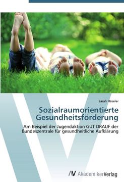 portada Sozialraumorientierte Gesundheitsförderung: Am Beispiel der Jugendaktion GUT DRAUF der Bundeszentrale für gesundheitliche Aufklärung