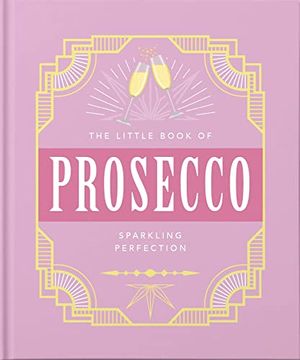 portada The Little Book of Prosecco: Sparkling Perfection (en Inglés)