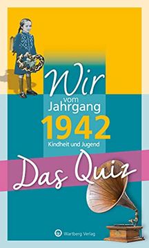 portada Wir vom Jahrgang 1942 - das Quiz: Kindheit und Jugend (Jahrgangsquizze) (in German)