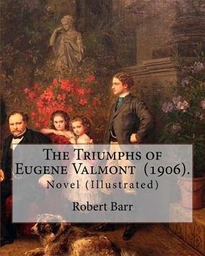 portada The Triumphs of Eugene Valmont (1906). By: Robert Barr: Novel (Illustrated)