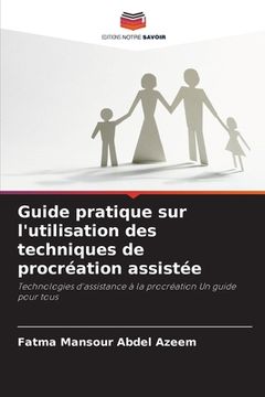 portada Guide pratique sur l'utilisation des techniques de procréation assistée (en Francés)