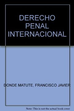 portada Derecho Penal Internacional: (Incluye cd / Contiene Convenciones, Tratados, Leyes y Resoluciones Juridicas)
