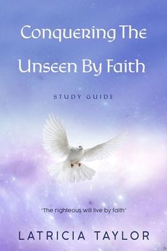 portada Conquering The Unseen By Faith: Study Guide (in English)