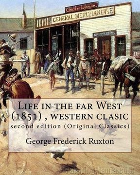 portada Life in the far West (1851) by George Frederick Ruxton (A western clasic): second edition (Original Classics) (in English)
