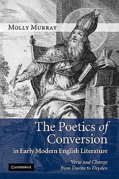 portada The Poetics of Conversion in Early Modern English Literature: Verse and Change From Donne to Dryden (in English)