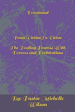 portada Devotional From Victim to Victor: The Healing Process With Decrees and Declarations 