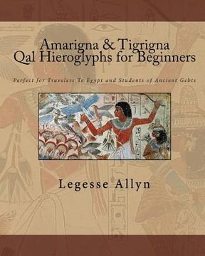 portada amarigna & tigrigna qal hieroglyphs for beginners (in English)