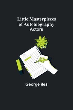portada Little Masterpieces of Autobiography: Actors (en Inglés)