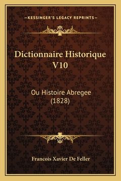 portada Dictionnaire Historique V10: Ou Histoire Abregee (1828) (in French)