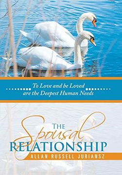 portada The Spousal Relationship: To Love and be Loved are the Deepest Human Needs (en Inglés)