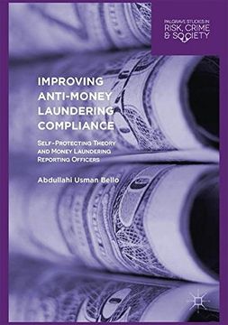 portada Improving Anti-Money Laundering Compliance: Self-Protecting Theory and Money Laundering Reporting Officers (Palgrave Studies in Risk, Crime and Society)