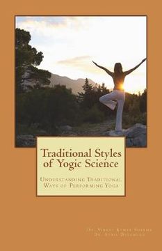 portada Traditional Styles of Yogic Science: Understanding Traditional Ways of Performing Yoga (en Inglés)