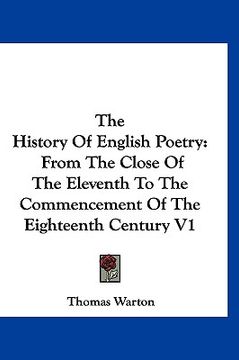 portada the history of english poetry: from the close of the eleventh to the commencement of the eighteenth century v1