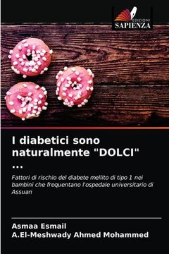 portada I diabetici sono naturalmente "DOLCI" ... (en Italiano)