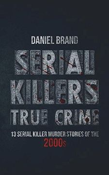 portada Serial Killers True Crime: 13 Serial Killer Murder Stories of the 2000S (en Inglés)