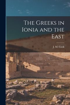 portada The Greeks in Ionia and the East (en Inglés)