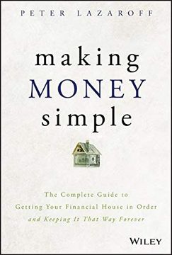portada Making Money Simple: The Complete Guide to Getting Your Financial House in Order and Keeping it That way Forever (en Inglés)