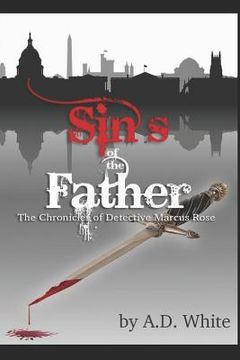 portada The Sins of the Father: The Chronicles of Detective Marcus Rose (Volume 3) (en Inglés)