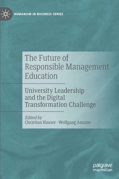 portada The Future of Responsible Management Education: University Leadership and the Digital Transformation Challenge (en Inglés)