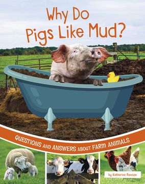 portada Why Do Pigs Like Mud?: Questions and Answers about Farm Animals