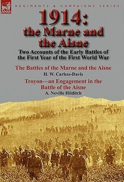 portada 1914: the marne and the aisne-two accounts of the early battles of the first year of the first world war: the battles of the (in English)