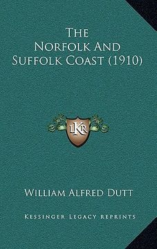 portada the norfolk and suffolk coast (1910) (en Inglés)