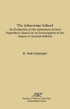 portada the johannine school: an evaluation of the johannine-school hypothesis based on an investigation of the nature of ancient schools (en Inglés)