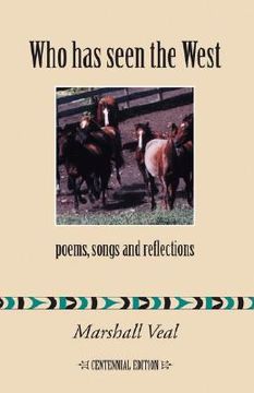 portada who has seen the west: poems, songs and reflections - centennial edition (en Inglés)