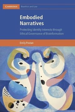 portada Embodied Narratives: Protecting Identity Interests Through Ethical Governance of Bioinformation (Cambridge Bioethics and Law) (en Inglés)
