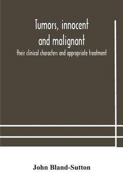 portada Tumors, innocent and malignant; their clinical characters and appropriate treatment (en Inglés)