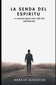 portada La Senda del Espiritu: 21 Consejos para una Vida sin Sufrimiento