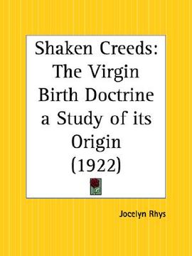 portada shaken creeds: the virgin birth doctrine a study of its origin (en Inglés)