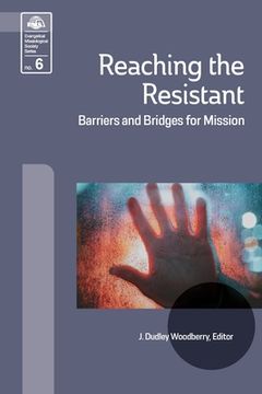 portada Reaching the Resistant: Barriers and Bridges for Mission (en Inglés)