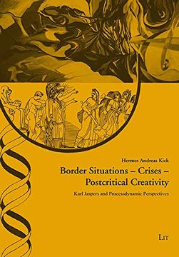 portada Border Situations Crises Postcritical Creativity Karl Jaspers and Processdynamic Perspectives Ethik in der Praxis Practical Ethics