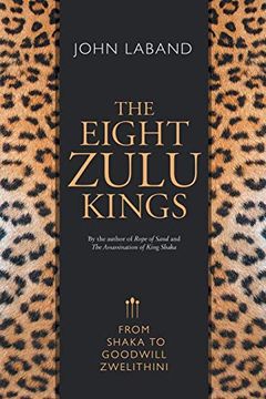 portada The Eight Zulu Kings: From Shaka to Goodwill Zwelithini (Paperback or Softback) (en Inglés)