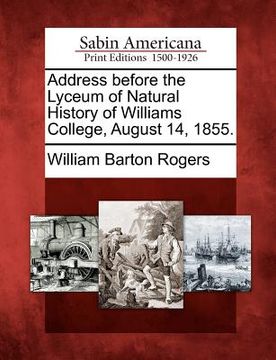 portada address before the lyceum of natural history of williams college, august 14, 1855. (in English)