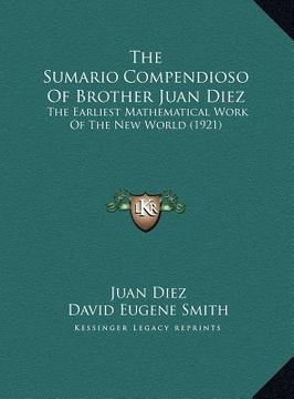 portada the sumario compendioso of brother juan diez: the earliest mathematical work of the new world (1921) (en Inglés)