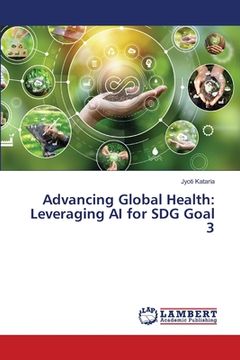 portada Advancing Global Health: Leveraging AI for SDG Goal 3 (en Inglés)