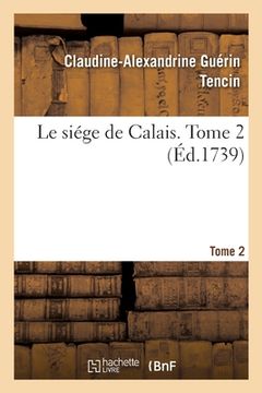 portada Le Siége de Calais. Tome 2 (en Francés)