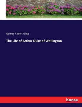 portada The Life of Arthur Duke of Wellington (en Inglés)