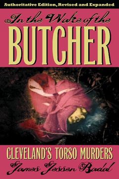 portada In The Wake of the Butcher: Cleveland Torso Murders, Authoritative Edition, Revised and Expanded (Black Squirrel Booksy) (in English)