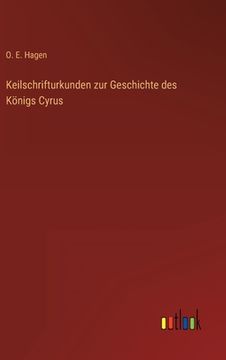 portada Keilschrifturkunden zur Geschichte des Königs Cyrus (in German)