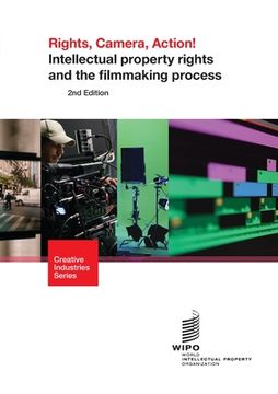portada Rights, Camera, Action! Intellectual property rights and the filmmaking process