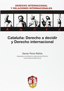 portada Cataluña: Derecho a decidir y Derecho internacional (Derecho y Relaciones Internacionales)