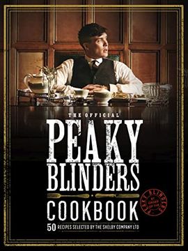 portada The Official Peaky Blinders Cookbook: 50 Recipes Selected by the Shelby Company ltd (en Inglés)