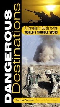 portada dangerous destinations: a traveller's guide to the world's trouble spots (en Inglés)