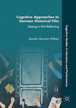 portada Cognitive Approaches to German Historical Film: Seeing is not Believing (Cognitive Studies in Literature and Performance) (in English)