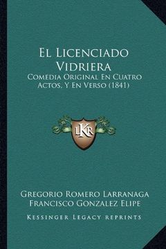 portada El Licenciado Vidriera: Comedia Original en Cuatro Actos, y en Verso (1841)