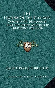 portada the history of the city and county of norwich: from the earliest accounts to the present time (1768) (en Inglés)